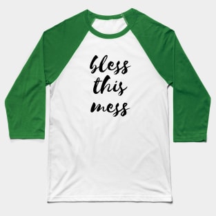 Bless this mess Baseball T-Shirt